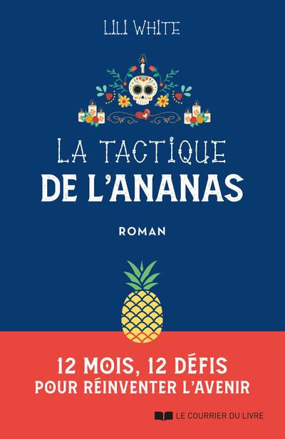 LA TACTIQUE DE L'ANANAS - 12 MOIS, 12 DEFIS POUR REINVENTER L'AVENIR