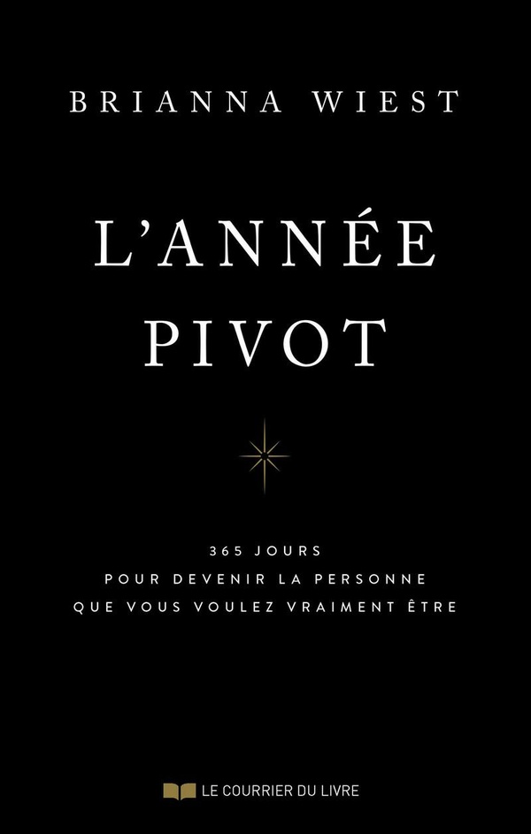 L'ANNEE PIVOT - 365 JOURS POUR DEVENIR LA PERSONNE QUE VOUS VOULEZ VRAIMENT ETRE