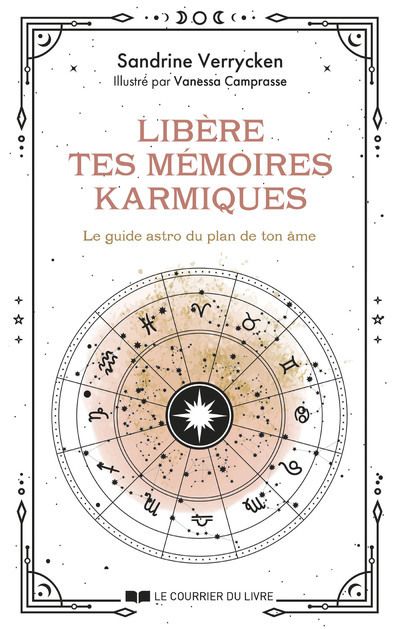 LIBERE TES MEMOIRES KARMIQUES - LE GUIDE ASTRO DU PLAN DE TON AME