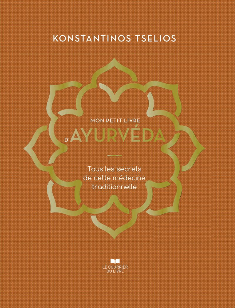 MON PETIT LIVRE D'AYURVEDA - TOUS LES SECRETS DE CETTE MEDECINE TRADITIONNELLE