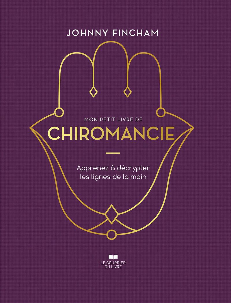 MON PETIT LIVRE DE CHIROMANCIE - APPRENEZ A DECRYPTER LES LIGNES DE LA MAIN