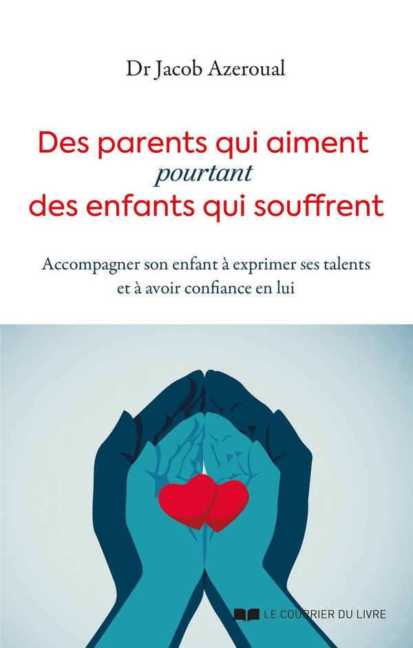 DES PARENTS QUI AIMENT, POURTANT DES ENFANTS QUI SOUFFRENT - ACCOMPAGNER SON ENFANT A EXPRIMER SES T
