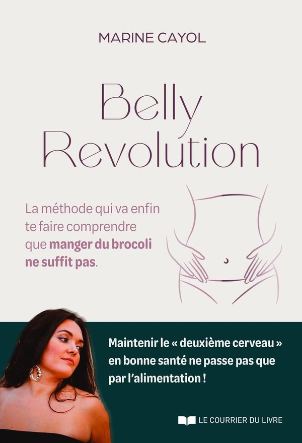 BELLY REVOLUTION - LA METHODE QUI VA ENFIN TE FAIRE COMPRENDRE QUE MANGER DU BROCOLI NE SUFFIT PAS