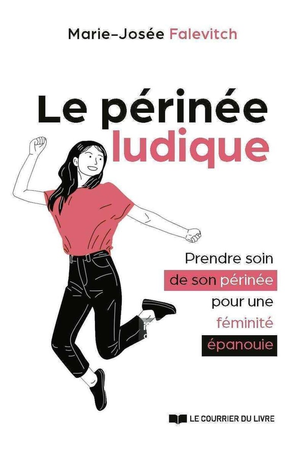 LE PERINEE LUDIQUE - PRENDRE SOIN DE SON PERINEE POUR UNE FEMINITE EPANOUIE