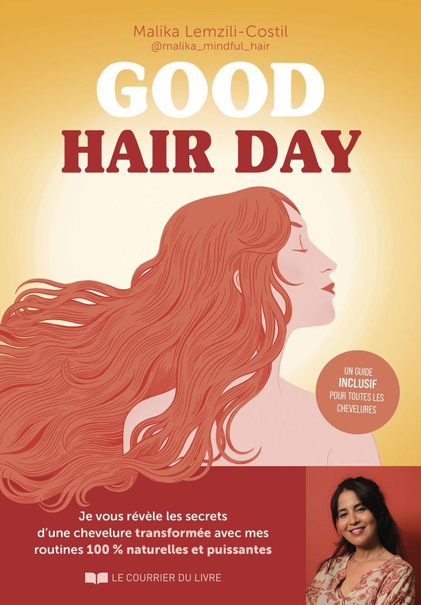 GOOD HAIR DAY - JE VOUS REVELE LES SECRETS D'UNE CHEVELURE TRANSFORMEE AVEC MES ROUTINES 100 % NATUR