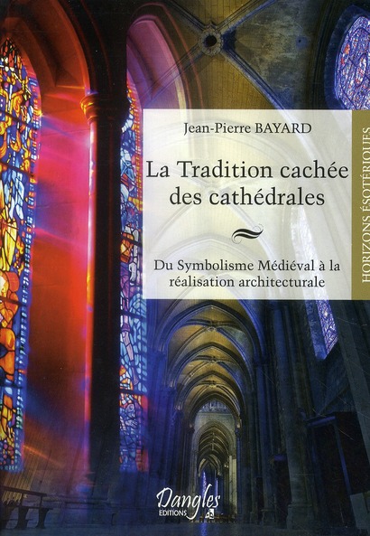 LA TRADITION CACHEE DES CATHEDRALES