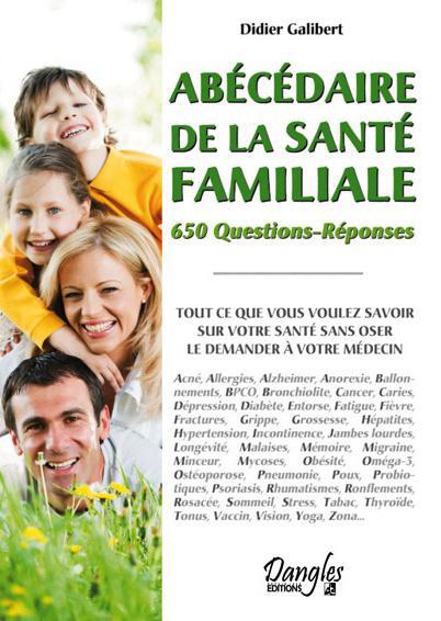 ABECEDAIRE DE LA SANTE FAMILIALE - 650 QUESTIONS-REPONSES