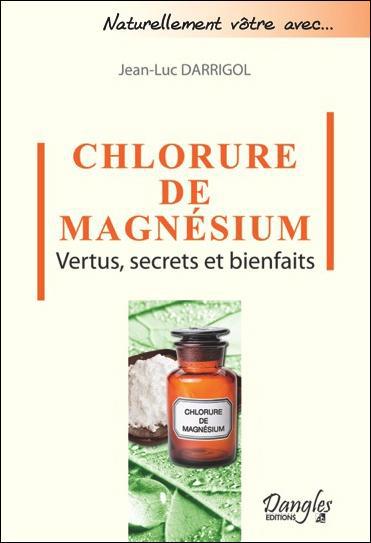 LE CHLORURE DE MAGNESIUM - VERTUS, SECRETS ET BIENFAITS