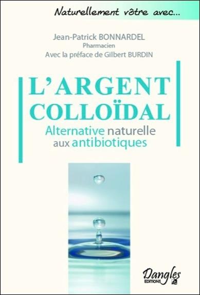 L'ARGENT COLLOIDAL - ALTERNATIVE NATURELLE AUX ANTIBIOTIQUES