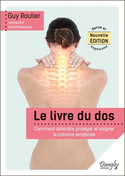 LE LIVRE DU DOS - COMMENT DEFENDRE, PROTEGER ET SOIGNER LA COLONNE VERTEBRALE