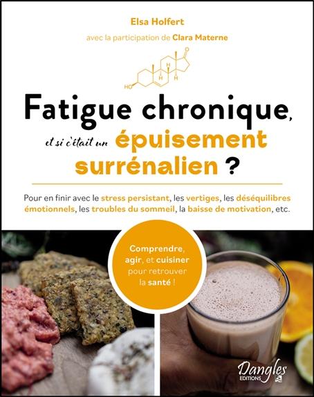 FATIGUE CHRONIQUE, ET SI C'ETAIT UN EPUISEMENT SURRENALIEN ?  POUR EN FINIR AVEC LE STRESS PERSISTAN