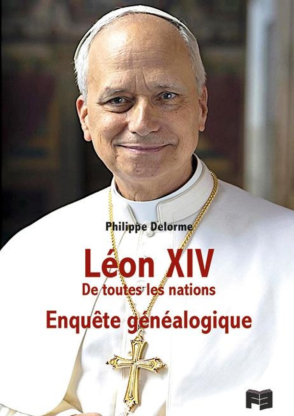 LEON XIV. DE TOUTES LES NATIONS - ENQUETE GENEALOGIQUE