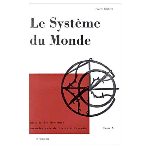 LE SYSTEME DU MONDE. HISTOIRE DES DOCTRINES DE PLATON A COPERNIC - LA COSMOLOGIE DU XVE SIECLE (X)