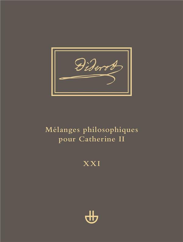 IDEES V, 1. MELANGES PHILOSOPHIQUES POUR CATHERINE II ET AUTRES ECRITS POLITIQUES (1762-1774) - UVRE
