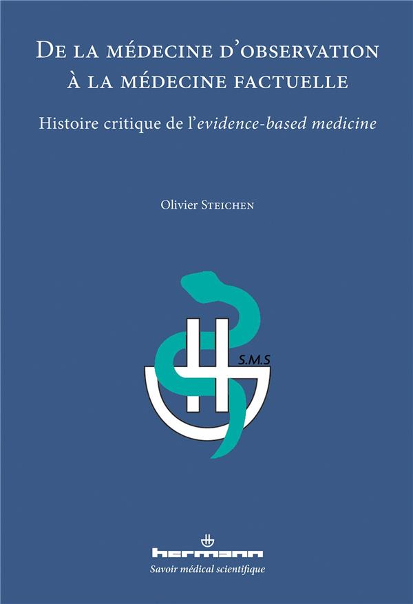 DE LA MEDECINE D'OBSERVATION A LA MEDECINE FACTUELLE - HISTOIRE CRITIQUE DE L'EVIDENCE-BASED MEDICIN