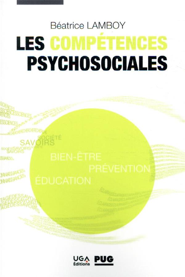 LES COMPETENCES PSYCHOSOCIALES - BIEN-ETRE, PREVENTION, EDUCATION