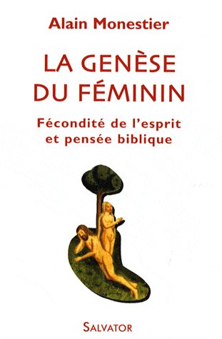 LA GENESE DU FEMININ : FECONDITE DE L'ESPRIT ET PENSEE BIBLIQUE