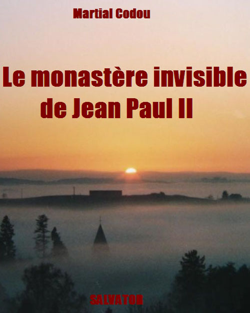 LE MONASTERE INVISIBLE DE JEAN-PAUL II