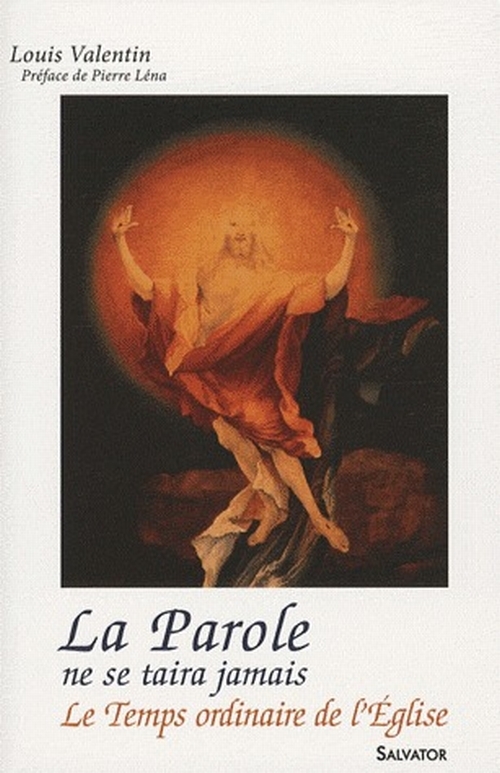 LA PAROLE NE SE TAIRA JAMAIS : LE TEMPS ORDINAIRE DE L'EGLISE