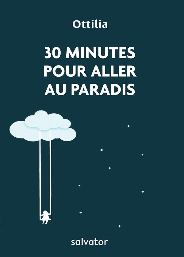 30 MINUTES POUR ALLER AU PARADIS. LUMIERES TIREES DE L'IMITATION DE JESUS-CHRIST