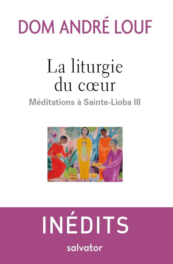 LA LITURGIE DU COEUR. MEDITATIONS A SAINTE-LIOBA III