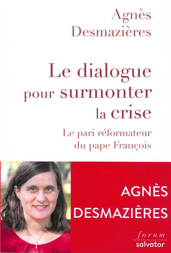LE DIALOGUE POUR SURMONTER LA CRISE - LE PARI REFORMATEUR DU PAPE FRANCOIS