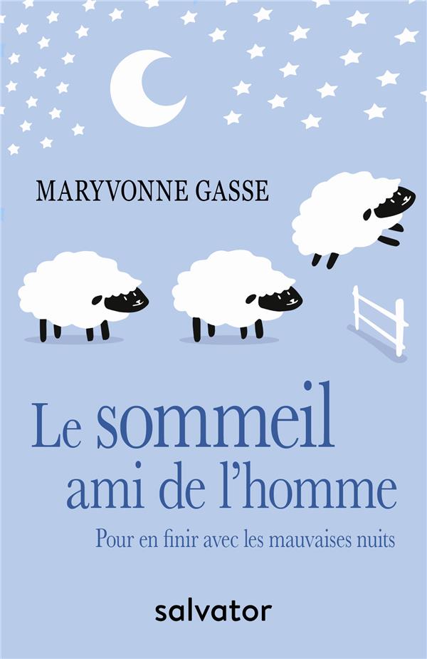 LE SOMMEIL, AMI DE L HOMME - POUR EN FINIR AVEC LES MAUVAISES NUITS
