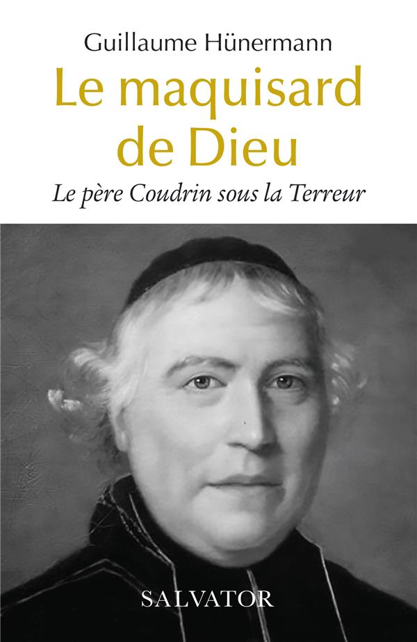 LE PERE COUDRIN SOUS LA TERREUR, LE MAQUISARD DE DIEU