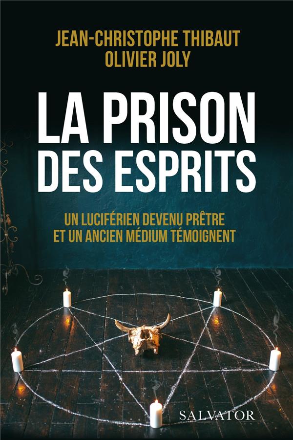 LA PRISON DES ESPRITS - UN LUCIFERIEN DEVENU PRETRE ET UN ANCIEN MEDIUM TEMOIGNENT