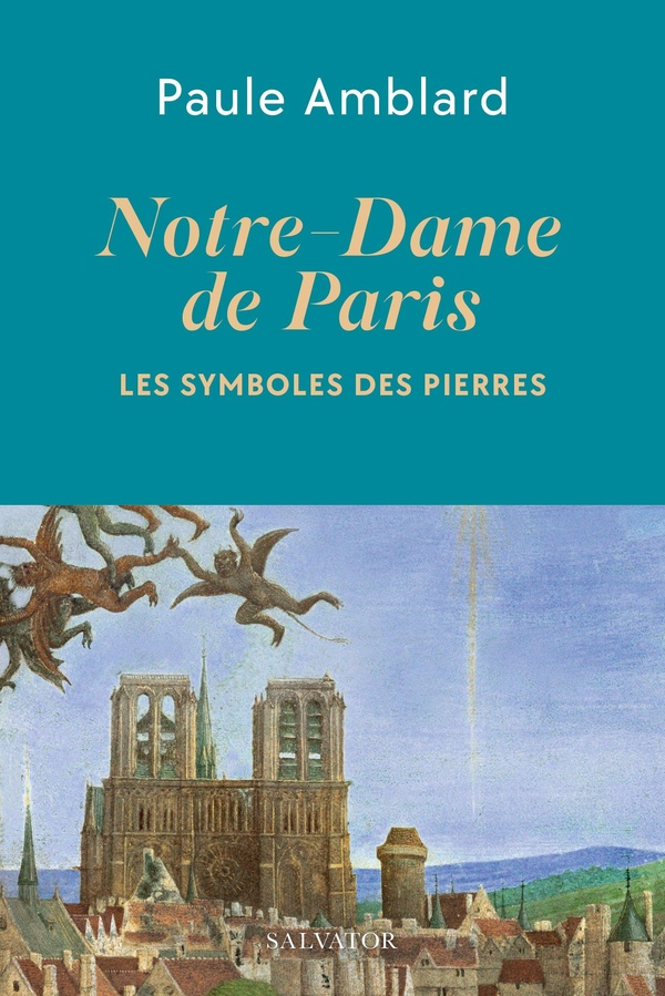 NOTRE-DAME DE PARIS - LE SYMBOLE DES PIERRES