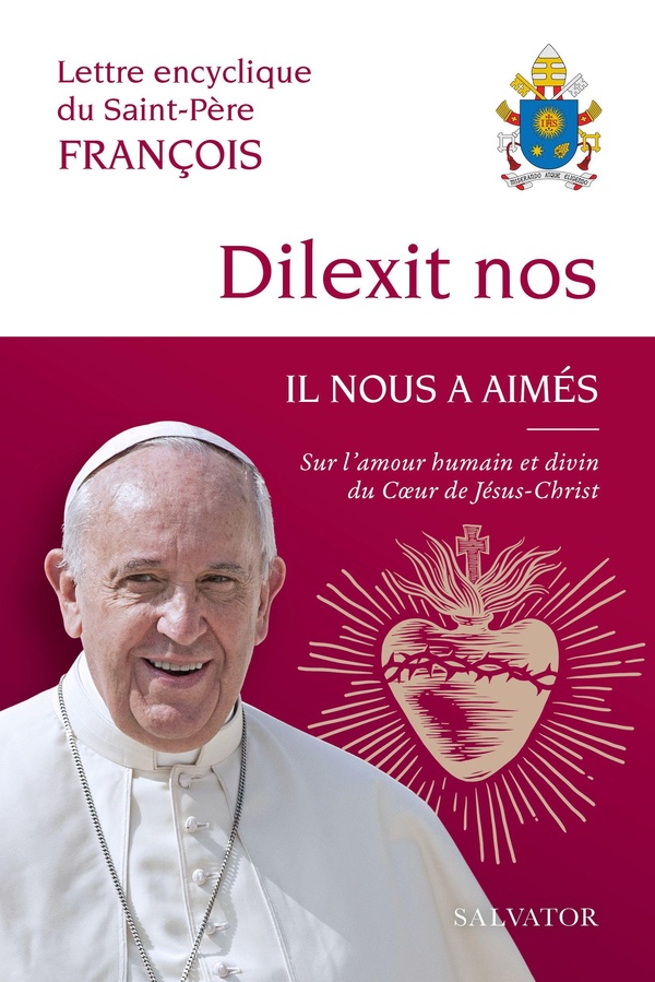 DILEXIT NOS IL NOUS A AIMES - SUR L'AMOUR HUMAIN ET DIVIN DU COEUR DE JESUS CHRIST