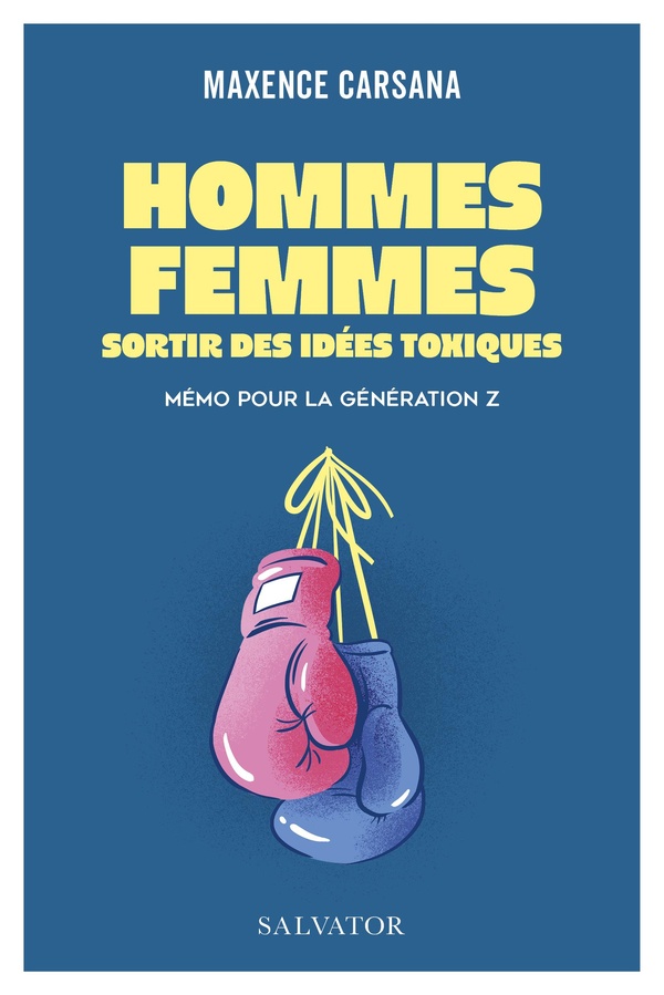 HOMMES, FEMMES : SORTIR DES IDEES TOXIQUES - MEMO POUR LA GENERATION Z