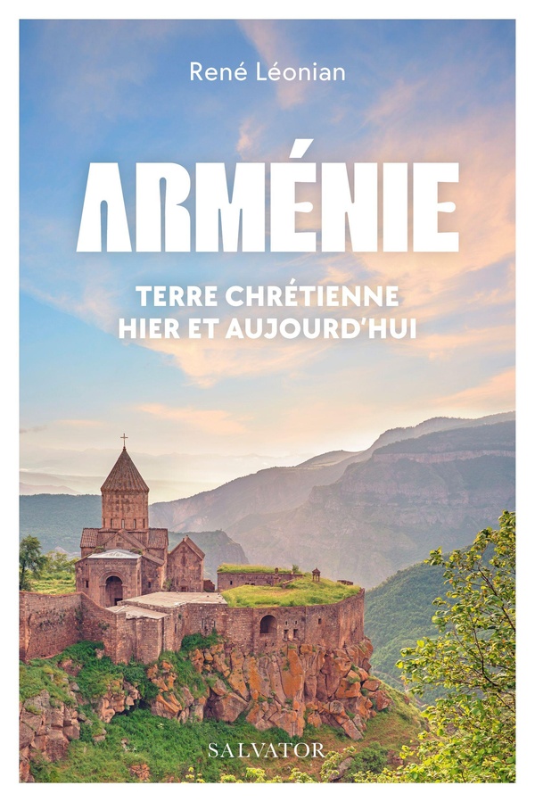 ARMENIE, TERRE CHRETIENNE HIER ET AUJOURD'HUI