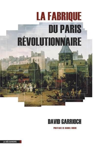 LA FABRIQUE DU PARIS REVOLUTIONNAIRE