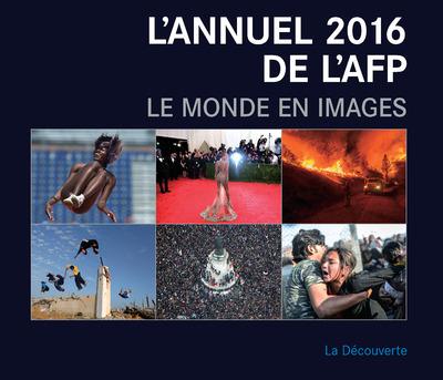 L'ANNUEL 2016 DE L'AFP. LE MONDE EN IMAGES