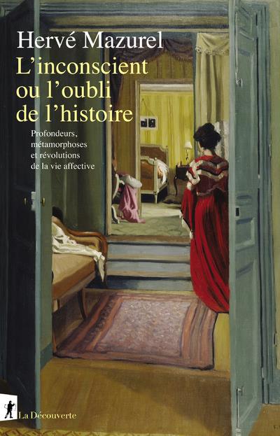 L'INCONSCIENT OU L'OUBLI DE L'HISTOIRE - PROFONDEURS, METAMORPHOSES ET REVOLUTIONS DE LA VIE AFFECTI