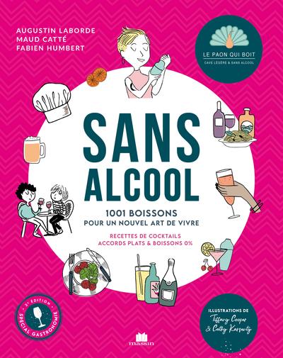 SANS ALCOOL - 1001 BOISSONS POUR UN NOUVEL ART DE VIVRE - RECETTES DE COCKTAILS ACCORDS PLATS & BOIS