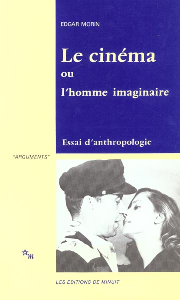 LE CINEMA OU L'HOMME IMAGINAIRE. ESSAI D'ANTHROPOLOGIE