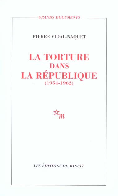 LA TORTURE DANS LA REPUBLIQUE ESSAI D'HISTOIRE ET DE POLITIQUE CONTEMPORAINES, 1954-1962