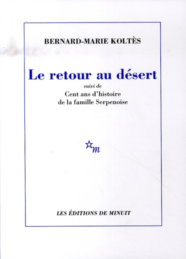 RETOUR AU DESERT - SUIVI DE CENT ANS D'HISTOIRE DE LA FAMILLE SERPENOISE