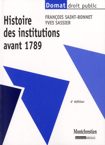 HISTOIRE DES INSTITUTIONS AVANT 1789, 4EME EDITION