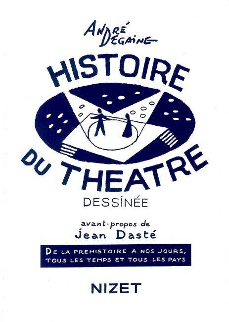 HISTOIRE DU THEATRE DESSINEE - DE LA PREHISTOIRE A NOS JOURS, TOUS LES TEMPS ET TOUS LES PAYS - EDIT