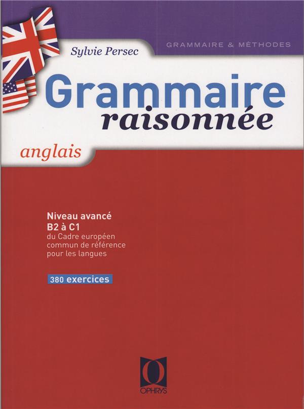GRAMMAIRE RAISONNEE 1 ANGLAIS - LYCEE NIVEAU B1 A B2