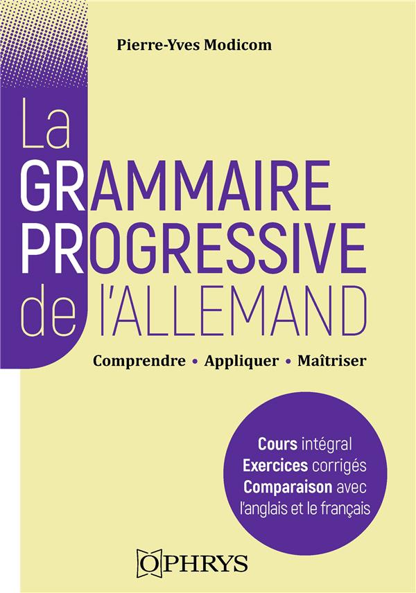 LA GRAMMAIRE PROGRESSIVE DE L'ALLEMAND - COMPRENDRE, APPLIQUER, MAITRISER