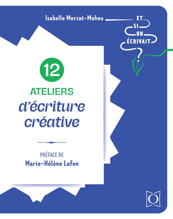 12 ATELIERS D'ECRITURE CREATIVE - ET SI ON ECRIVAIT ?