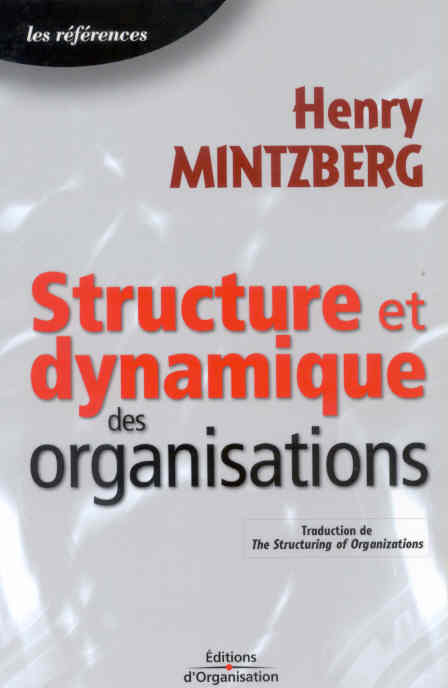 STRUCTURE ET DYNAMIQUE DES ORGANISATIONS - TRADUCTION DE THE STRUCTURING OF ORGANIZATIONS - LES REFE