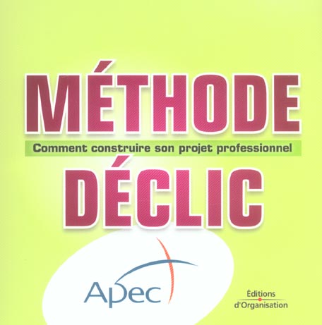 METHODE DECLIC - COMMENT CONSTRUIRE SON PROJET PROFESSIONNEL