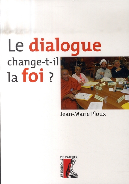 LE DIALOGUE CHANGE-T-IL LA FOI ?