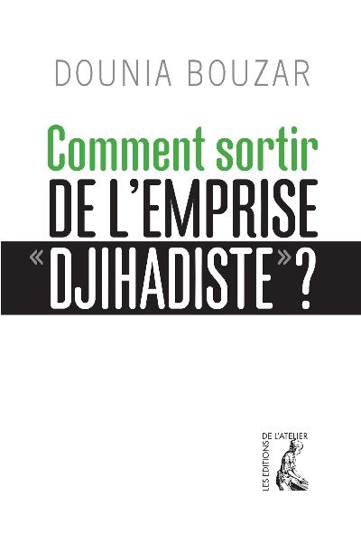 COMMENT SORTIR DE L'EMPRISE DJIHADISTE