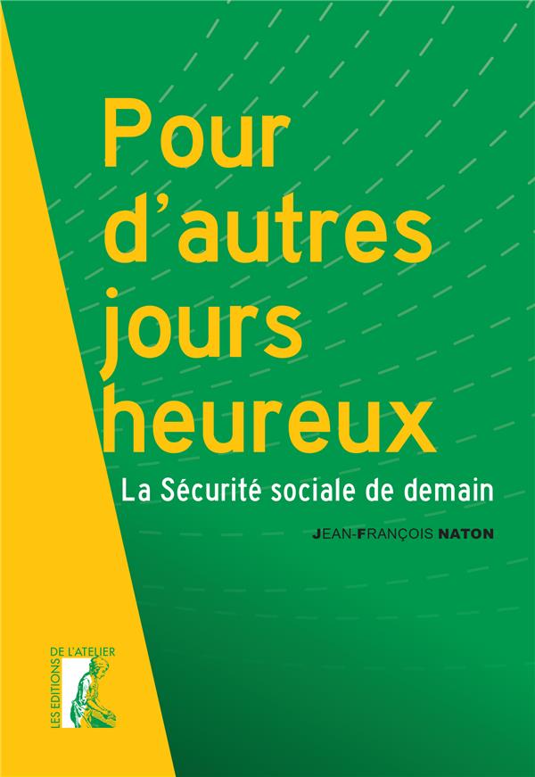 POUR D'AUTRES JOURS HEUREUX - LA SECURITE SOCIALE DE DEMAIN